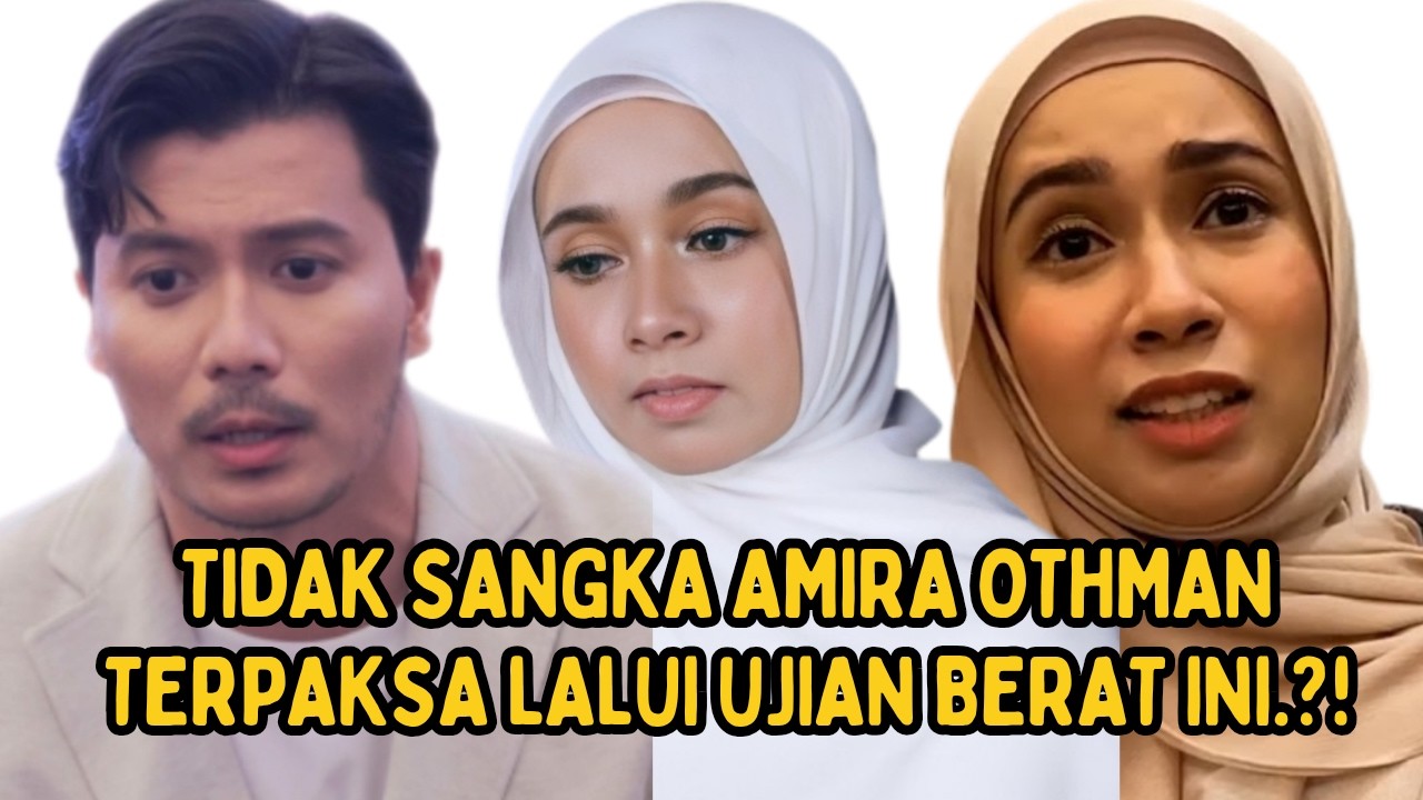 Allahuakbar!! Seberat ini ujian yang terpaksa Amira Othman lalui..