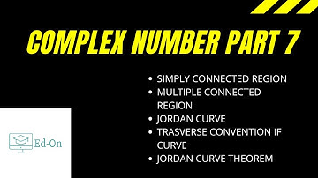 SIMPLE CONNECTED REGION|MULTIPY CONNECTED REGION |JORDAN CURVE|JORDAN CURVE THEOREM|COMPLEX ANALYSIS