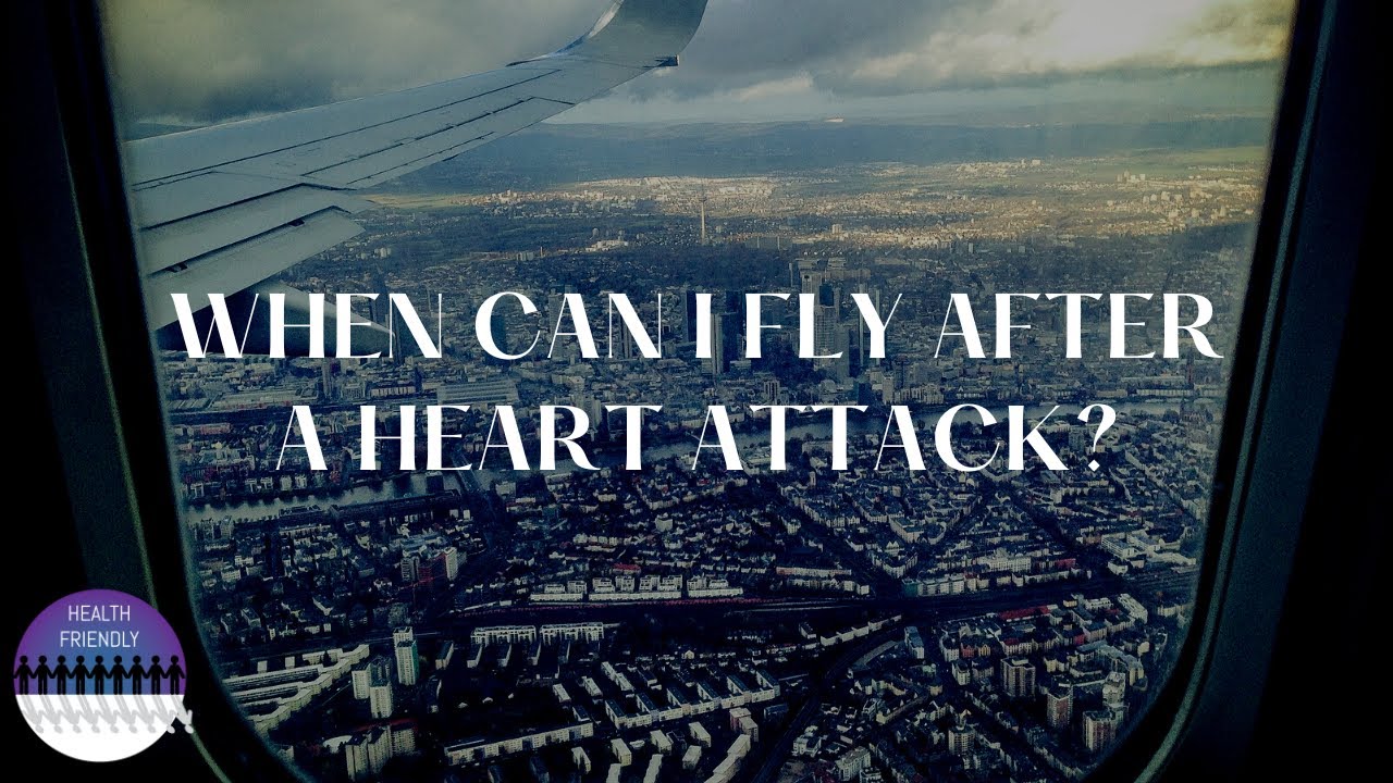 when-can-i-fly-after-a-heart-attack-youtube