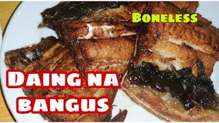 Daing na Bangus || Boneless