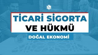 Doğal Ekonomi  | TİCARİ SİGORTA VE HÜKMÜ