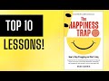 Top 10 Lessons: &quot;The Happiness Trap&quot; by Russ Harris  (Summary)