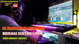 DJ DANGDUT MENARI DIATAS LUKA REMIX SLOW BASS TERBARU 2021