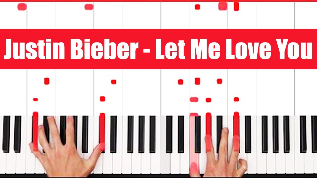Let Me Love You DJ Snake ft. Justin Bieber Piano Tutorial Full Song