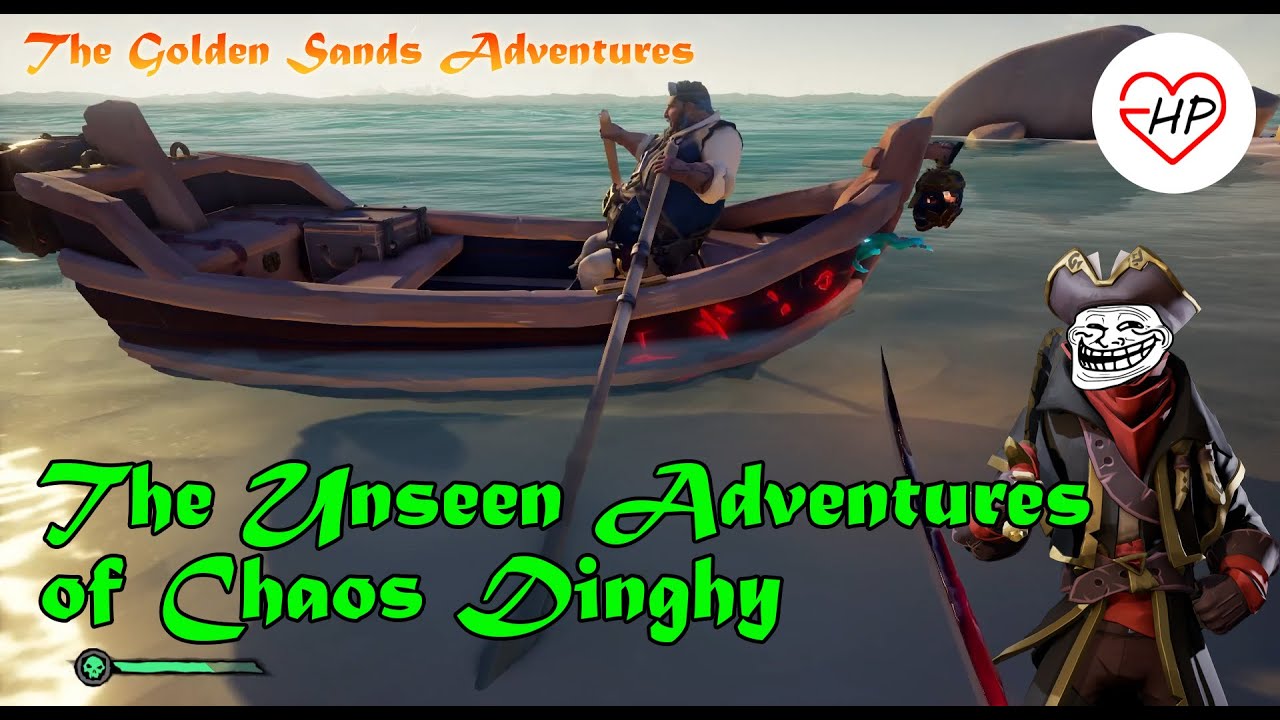 The Unseen Adventures of Chaos Dinghy | Sea of Thieves