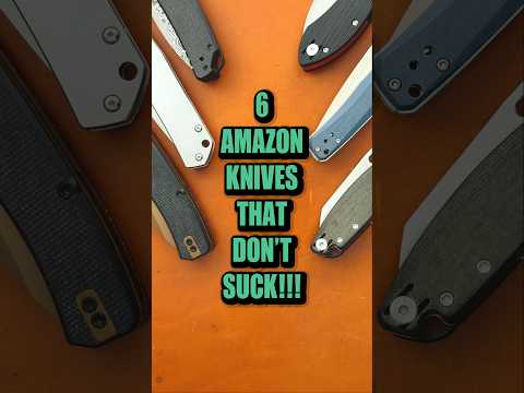 6 Knives From Amazon That Don’t Suck!   