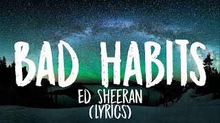 Ed Sheeran - Bad Habits (Lyrics)