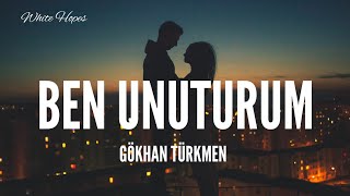 Gökhan Türkmen / Ben Unuturum (Lyrics) Resimi