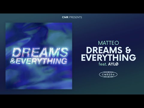 Matteo - Dreams & Everything feat. AYLØ