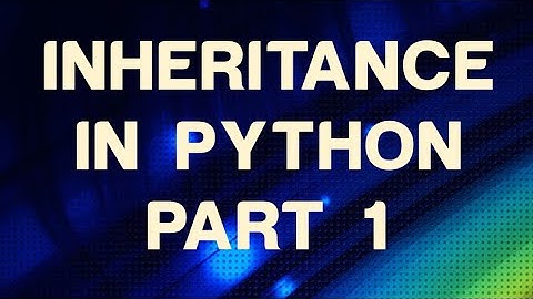 Inheritance in Python- Part 1