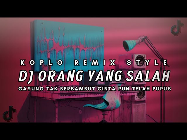 DJ ORANG YANG SALAH ( GAYUNG TAK BERSAMBUT CINTA PUN TELAH PUPUS ) OM FvNKY REMIX SOUND VIRAL TIKTOK class=