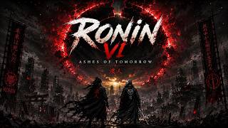 RONIN VI – Ashes Of Tomorrow