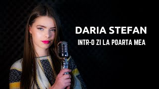 Daria Stefan - Intr o zi la poarta mea