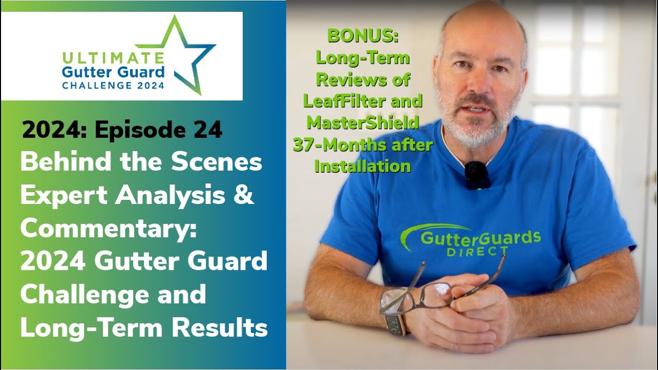 Behind the Scenes Expert Analysis & Commentary: 2024 Gutter Guard Challenge & Long-Term Test Results