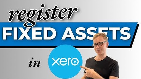 REGISTER Fixed Assets in XERO