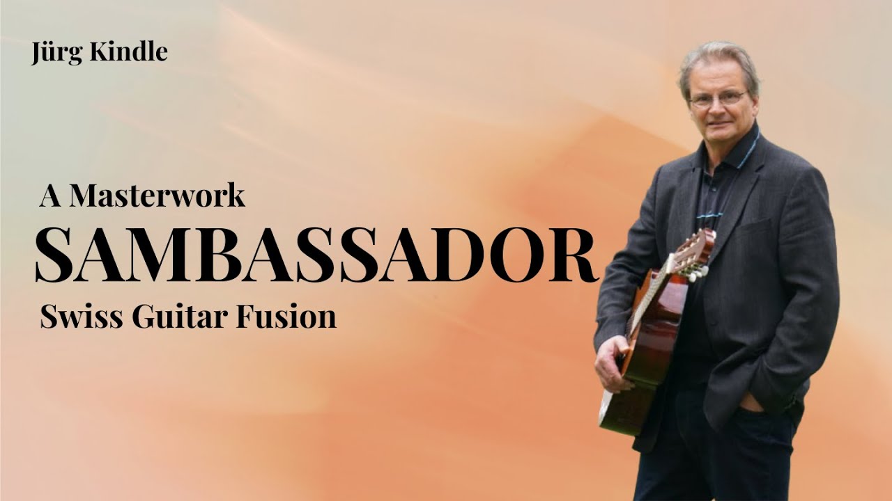 SAMBASSADOR by Jürg Kindle: A Masterwork of Swiss Guitar Fusion