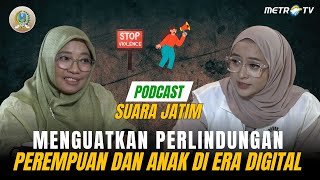 MENGUATKAN PERLINDUNGAN PEREMPUAN DAN ANAK DI ERA DIGITAL | SUARA JATIM