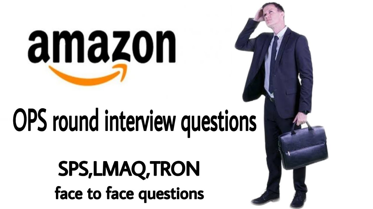 Amazon OPS interview mostly asked questions for SPS,TRON,LMAQ