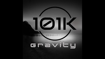 101k - Gravity (Official video)
