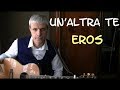 Un' altra te accordi - Eros Ramazzotti - Tutorial chitarra