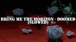 Bring Me The Horizon - Doomed (Slowed)