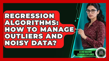 Regression Algorithms: How To Manage Outliers And Noisy Data? - AI and Machine Learning Explained