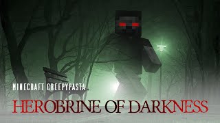 Minecraft Creepypasta | Herobrine of Darkness