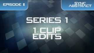 1 Clip Edit | Sync Abstract | Series 1 - Ep.2