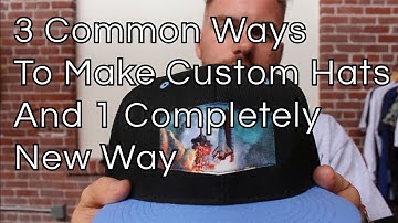 3 Common Ways To Make Custom Hats And 1 New Way
