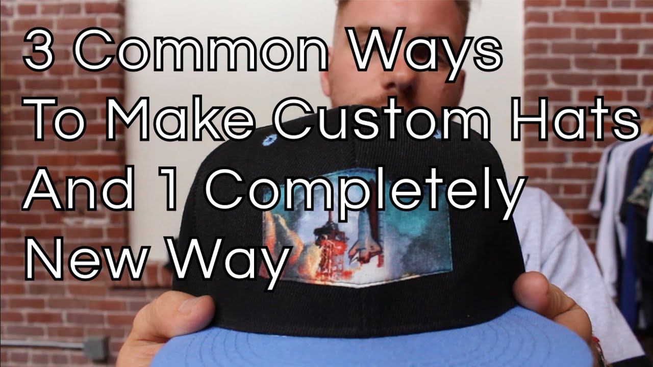 3 Common Ways To Make Custom Hats And 1 New Way YouTube 3-common-ways-to-make-custom-hats-and-1-new-way-youtube