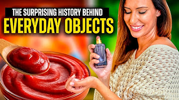 The Surprising History Behind Everyday Objects