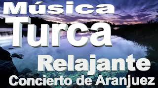 MUSICA TURCA PARA RELAJAR  concierto de aranjuez