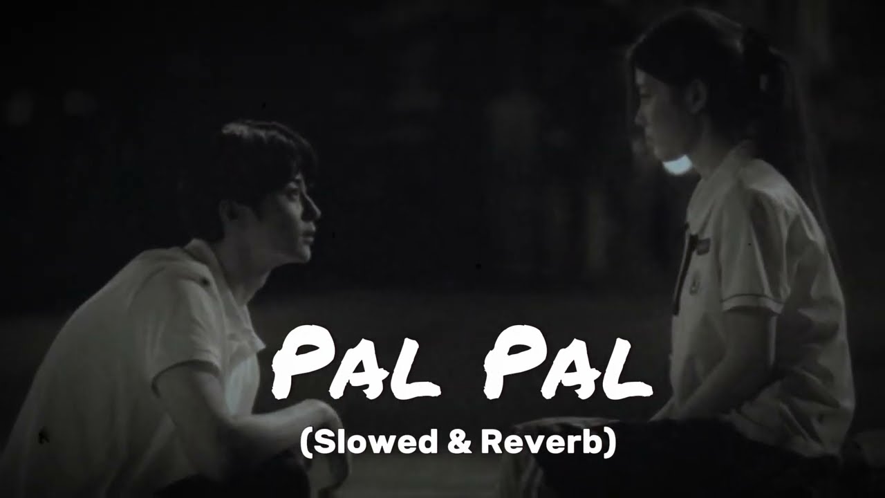 Pal Pal (Slowed & Reverb) - Afusic x Talha Anjum x Taimoor Baig ft. Talwiinder | Mir Fazly Rabby