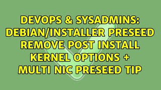 Debian/Installer Preseed Remove Post Install Kernel Options + Multi NIC Preseed Tip