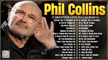 Phil Collins Best Songs📀 Phil Collins Greatest Hits Full Album📀The Best Soft Rock Of Phil Collins.