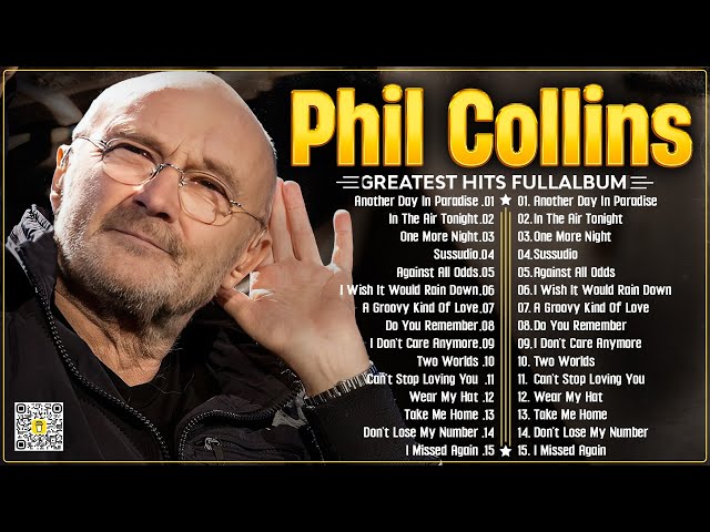 Phil Collins Best Songs📀 Phil Collins Greatest Hits Full Album📀The Best Soft Rock Of Phil Collins. class=