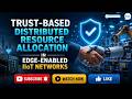 Trust Based Distributed Resource Allocation in Edge Enabled IIoT Networks Explained 🚀 | MATLAB