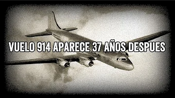 "VUELO 914" AVIÓN MALDITO - EL AVIÓN QUE APARECIÓ 37 AÑOS DESPUES