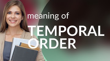 Temporal order • TEMPORAL ORDER definition