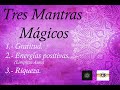 Tres Mantras. Gratitud, Atraer energías positivas(limpieza del aura) y Riqueza