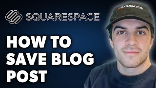 Full How to Save Blog Post on Squarespace (Full 2024 Guide) Update