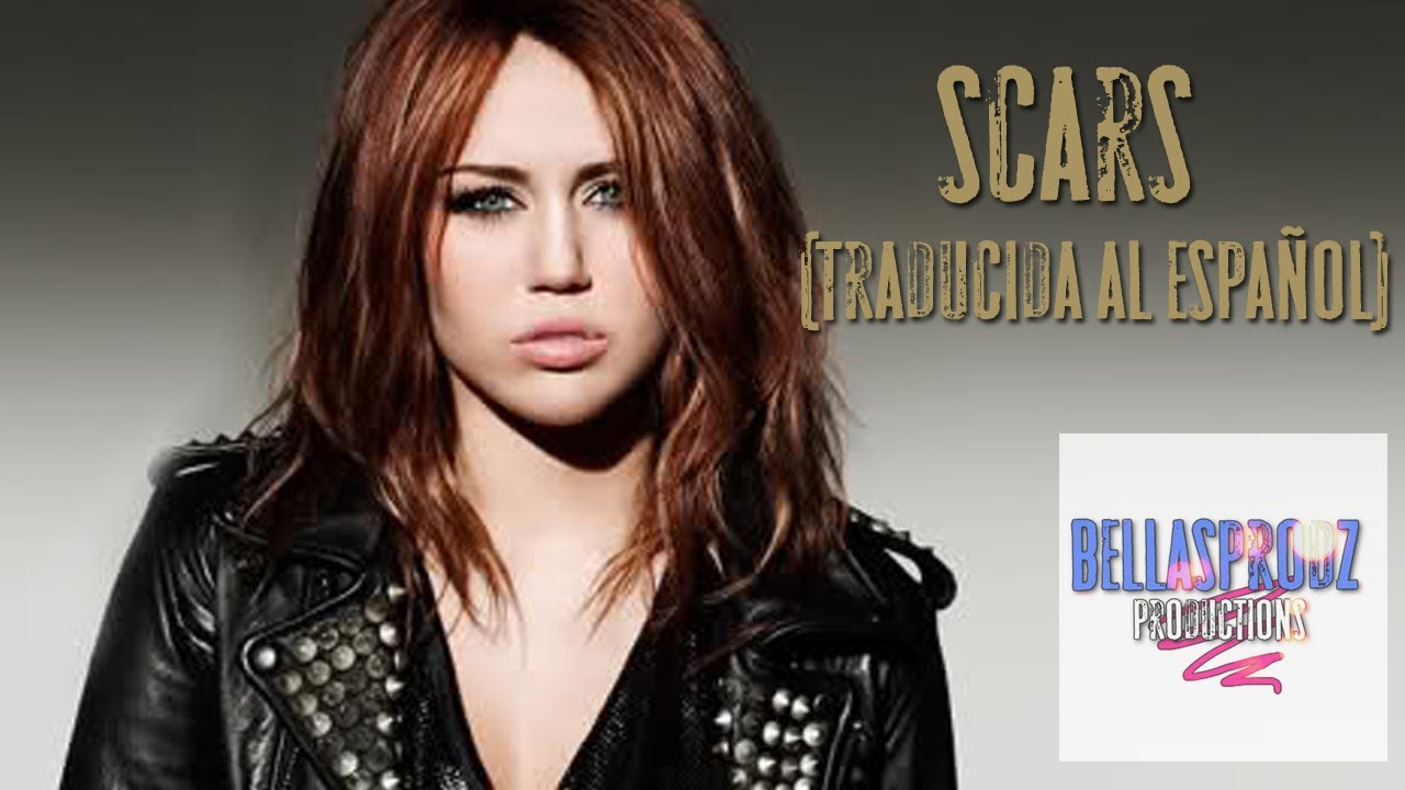 Scars - Miley Cyrus (traducida al español)