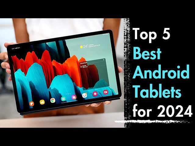 The Best Android Tablets for 2024