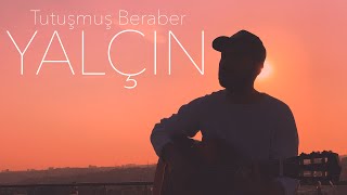 Yalçın - Tutuşmuş Beraber (Melike Şahin Cover) Resimi