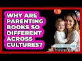 Why Are Parenting Books So Different Across Cultures? - Raising A Toddler