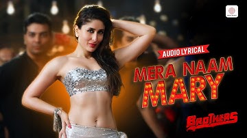 Mera Naam Mary - Lyrical Song | Kareena Kapoor | Brothers | Chinmayi Sripaada | Ajay-Atul