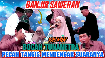 BANJIR SAWERAN | YASMIN BOCAH TUNANETRA | PECAH TANGIS DENGAR SUARANYA | KH ANWAR ZAHID 2025
