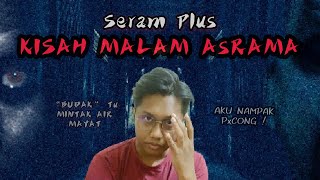 KISAH MALAM ASRAMA - IKBN PUAKA