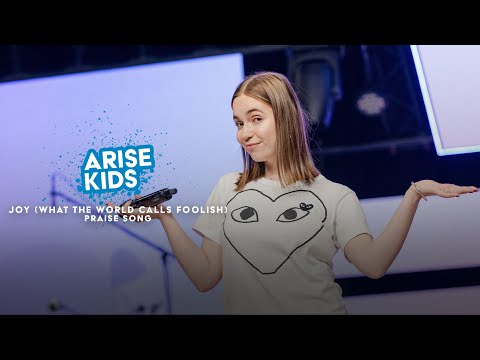 Joy (What the World Calls Foolish) | Arise Kids Praise | Arise Kids
