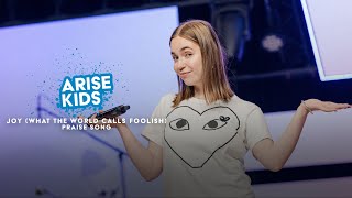 Joy (What the World Calls Foolish) | Arise Kids Praise | Arise Kids